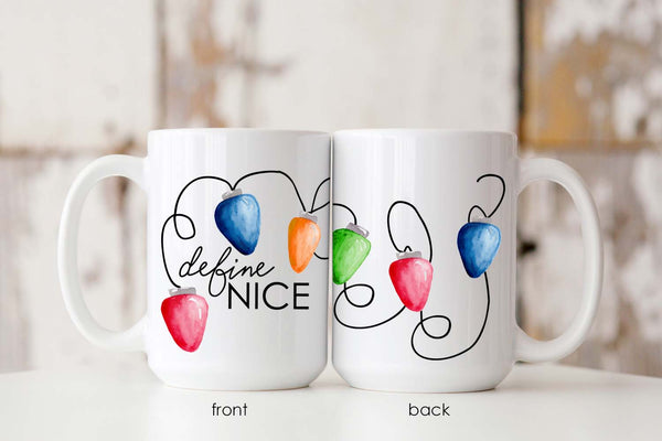 15oz white ceramic mug with watercolor string of colorful christmas lights wrapping around the cup and says define nice showing the front and back of the mug