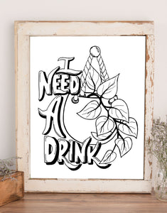 I need a drink typography saying with hanging plant illustration in black and white