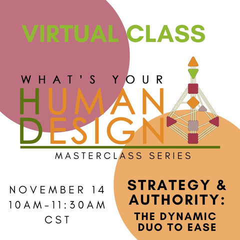 *VIRTUAL* Human Design Masterclass: Strategy & Authority - Nov 14