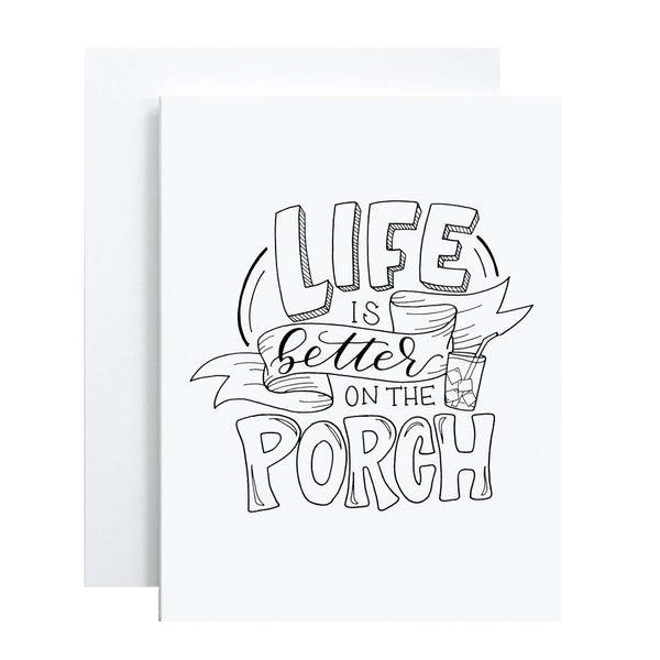 life is better on the porch hand lettered and illustrated black and white greeting card with A2 envelope