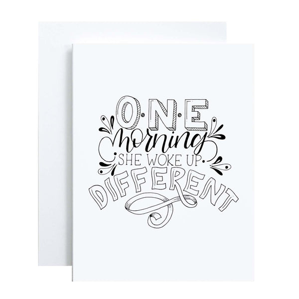 one morning she woke up different hand lettered and illustrated black and white greeting card with A2 envelope