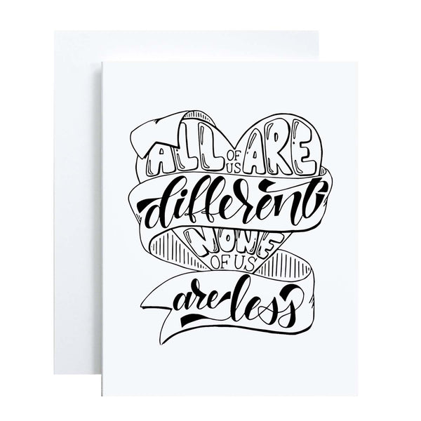 all of us are different none of us are less hand lettered and illustrated black and white on a white folded greeting card with A2 envelope