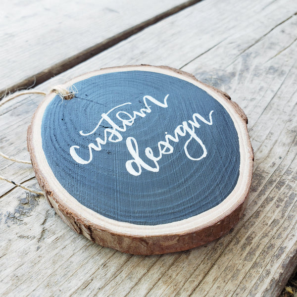 rustic wood slice ornament can be customized with any design